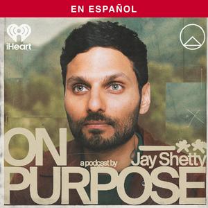 On Purpose with Jay Shetty (Spanish)