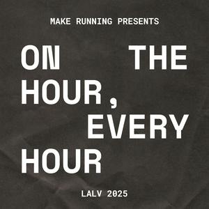 ON THE HOUR, EVERY HOUR