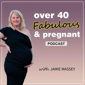 Over 40 Fabulous and Pregnant