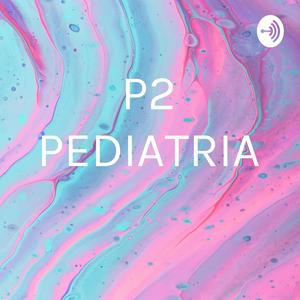 Escucha P2 PEDIATRIA en la aplicación