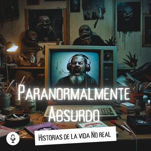 Escucha Paranormalmente Absurdo en la aplicación