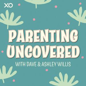 Escucha Parenting Uncovered with Dave & Ashley Willis en la aplicación