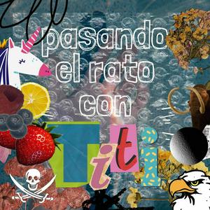Pasando el rato con Titi