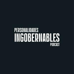 Escucha PERSONALIDADES INGOBERNABLES en la aplicación