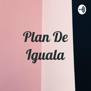 Escucha Plan De Iguala en la aplicación