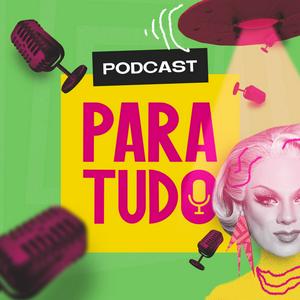 Escucha Podcast Para Tudo en la aplicación