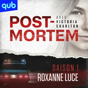 Escucha Post-Mortem avec Victoria Charlton - Saison 1 Roxanne Luce en la aplicación