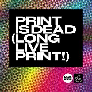 Escucha Print Is Dead (Long Live Print!) en la aplicación