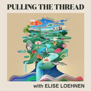 Escucha Pulling The Thread with Elise Loehnen en la aplicación