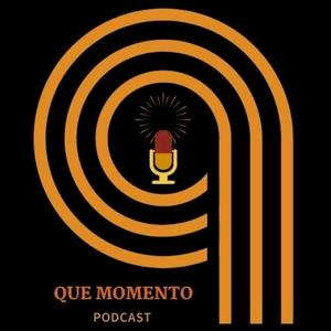 Que Momento Podcast