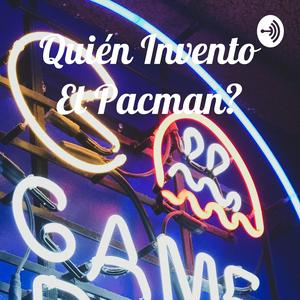 Escucha Quién Invento El Pacman? en la aplicación