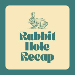 Escucha Rabbit Hole Recap en la aplicación