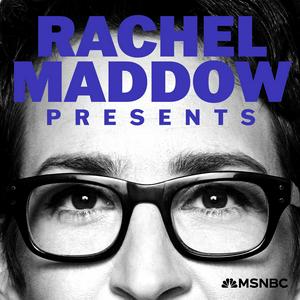 Escucha Rachel Maddow Presents en la aplicación