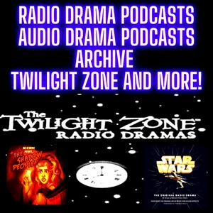 Escucha Radio Drama Podcasts - Audio Drama Podcasts Archive Twilight Zone, Star Wars and MORE!! en la aplicación