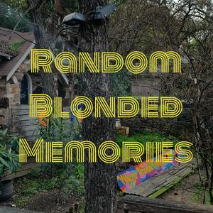 Random Blonded Memories
