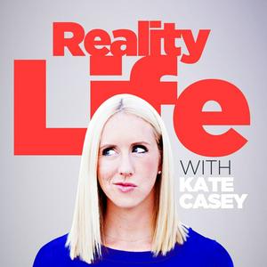 Escucha Reality Life with Kate Casey en la aplicación