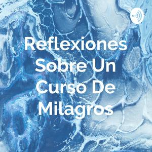 Escucha Reflexiones Sobre Un Curso De Milagros en la aplicación