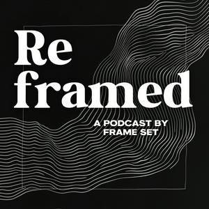 Escucha Reframed The Podcast en la aplicación