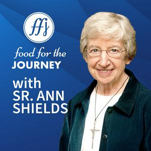 Food for the Journey with Sr. Ann Shields