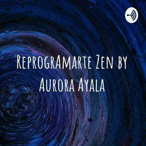 Escucha ReprogrAmarte Aurora Ayala en la aplicación