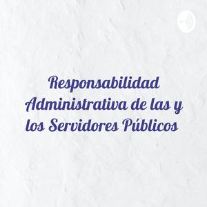 Responsabilidad Administrativa de las y los Servidores Públicos