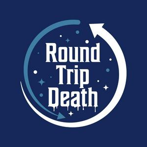 Escucha Round Trip Death Podcast en la aplicación