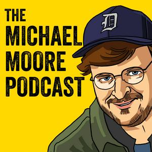 Escucha The Michael Moore Podcast en la aplicación