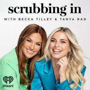 Escucha Scrubbing In with Becca Tilley & Tanya Rad en la aplicación