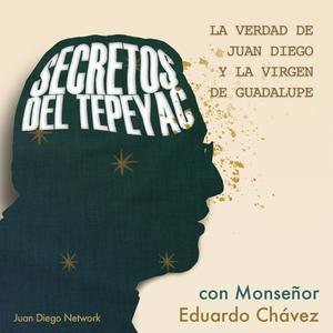 Escucha Secretos del Tepeyac > La verdad de Juan Diego y la Virgen de Guadalupe en la aplicación