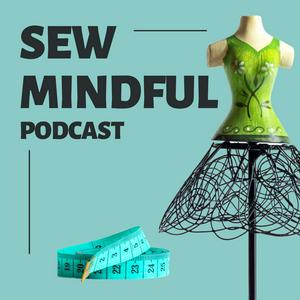 Escucha Sew Mindful Podcast en la aplicación