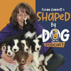 Escucha Shaped by Dog with Susan Garrett en la aplicación