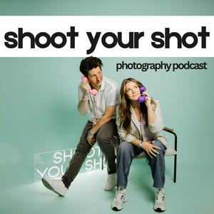 Shoot Your Shot Photography Podcast