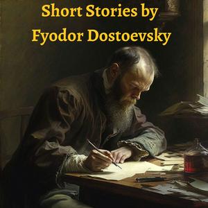 Escucha Short Stories by Fyodor Dostoevsky en la aplicación