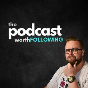 Worth Following – Podcast by Adrian Stanek