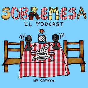 SOBREMESA - El Podcast By Cathy
