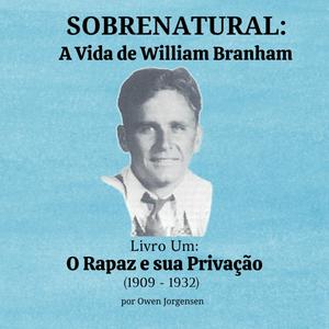 Sobrenatural: A Vida de William Marrion Branham