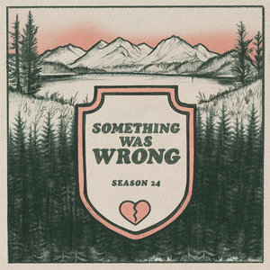 Something Was Wrong