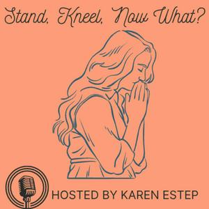 Escucha Stand, Kneel, Now What? en la aplicación