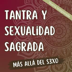 Escucha Tantra y sexualidad sagrada (Sexo consciente) en la aplicación