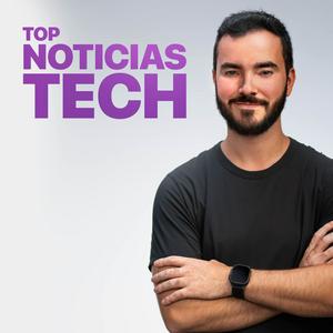 Podcast Top Noticias Tech