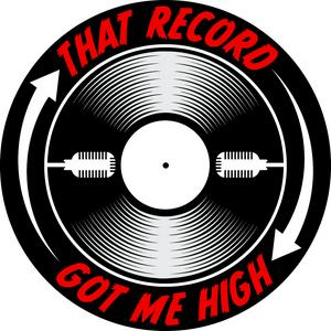 Escucha That Record Got Me High Podcast en la aplicación