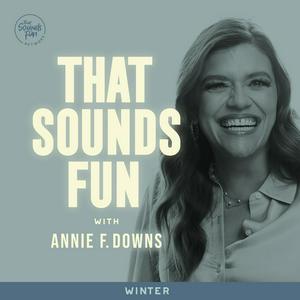 Escucha That Sounds Fun with Annie F. Downs en la aplicación