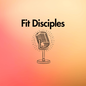 Fit Disciples Podcast