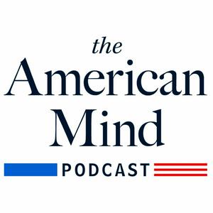 The American Mind Podcast