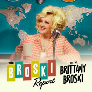 Escucha The Broski Report with Brittany Broski en la aplicación