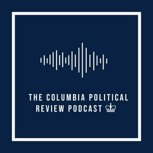 Escucha The Columbia Political Review Podcast en la aplicación
