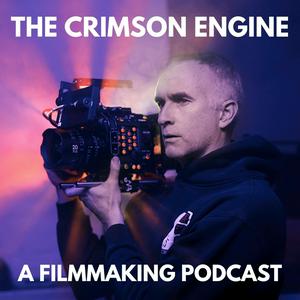 Escucha The Crimson Engine: A Creative Filmmaking Podcast en la aplicación