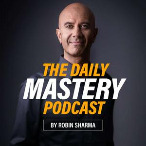 Escucha The Daily Mastery Podcast by Robin Sharma en la aplicación