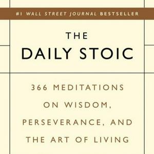 The Daily Stoic - 366 Daily Meditations