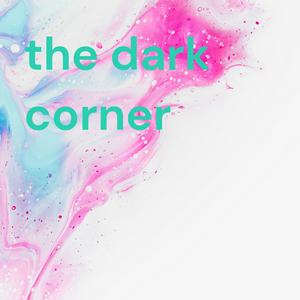 the dark corner